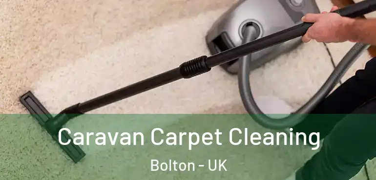  Caravan Carpet Cleaning Bolton - UK