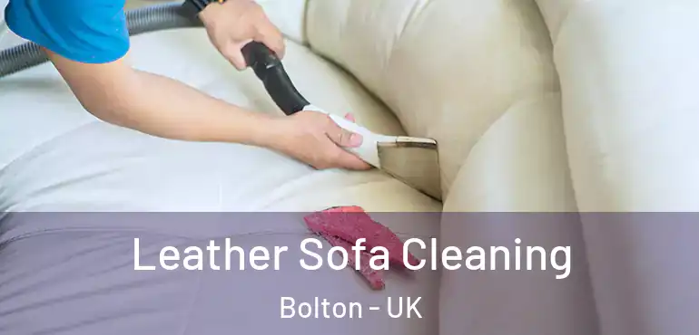  Leather Sofa Cleaning Bolton - UK